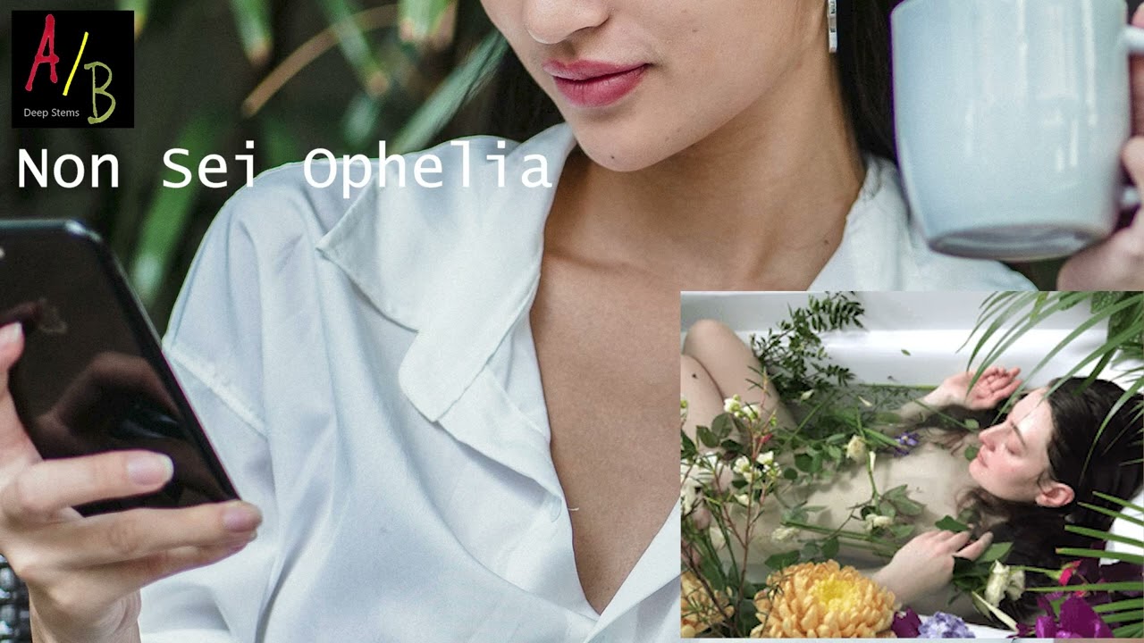 Non sei Ophelia - AB Deep Stems