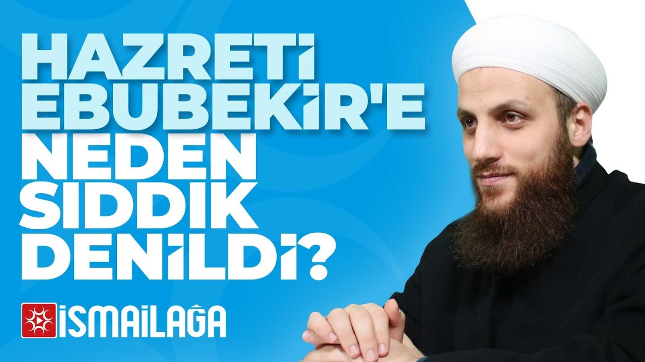 Hazreti Ebubekir'e Neden Sıddık Denildi? - Ömer Faruk Korkmaz Hoca Efendi