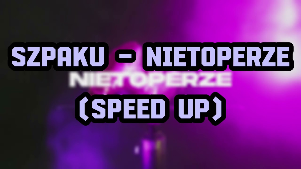 Szpaku - NIETOPERZE (SPEED UP)