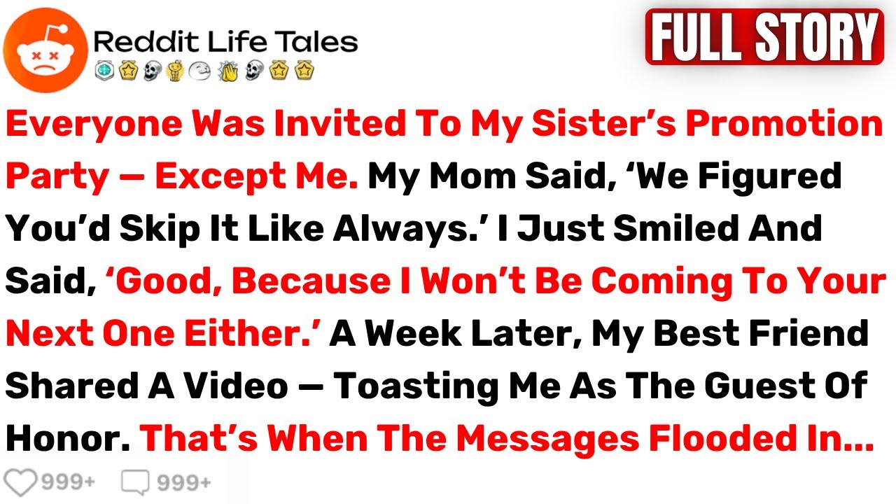 Everyone Was Invited To My Sister’s Promotion Party — Except Me. My Mom... - Best Reddit Stories
