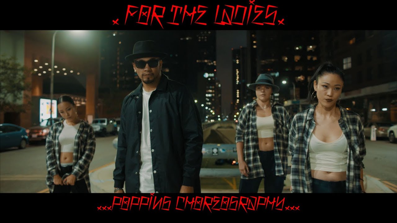 For The Ladies. ( Popping Choreography )
