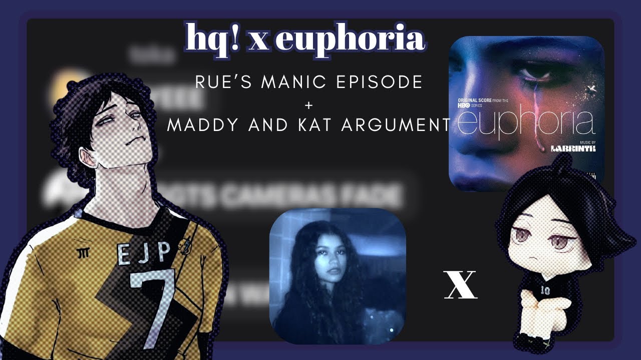 Rue’s Manic Episode + more | HQ x EUPHORIA | haikyuu text | planetrubii