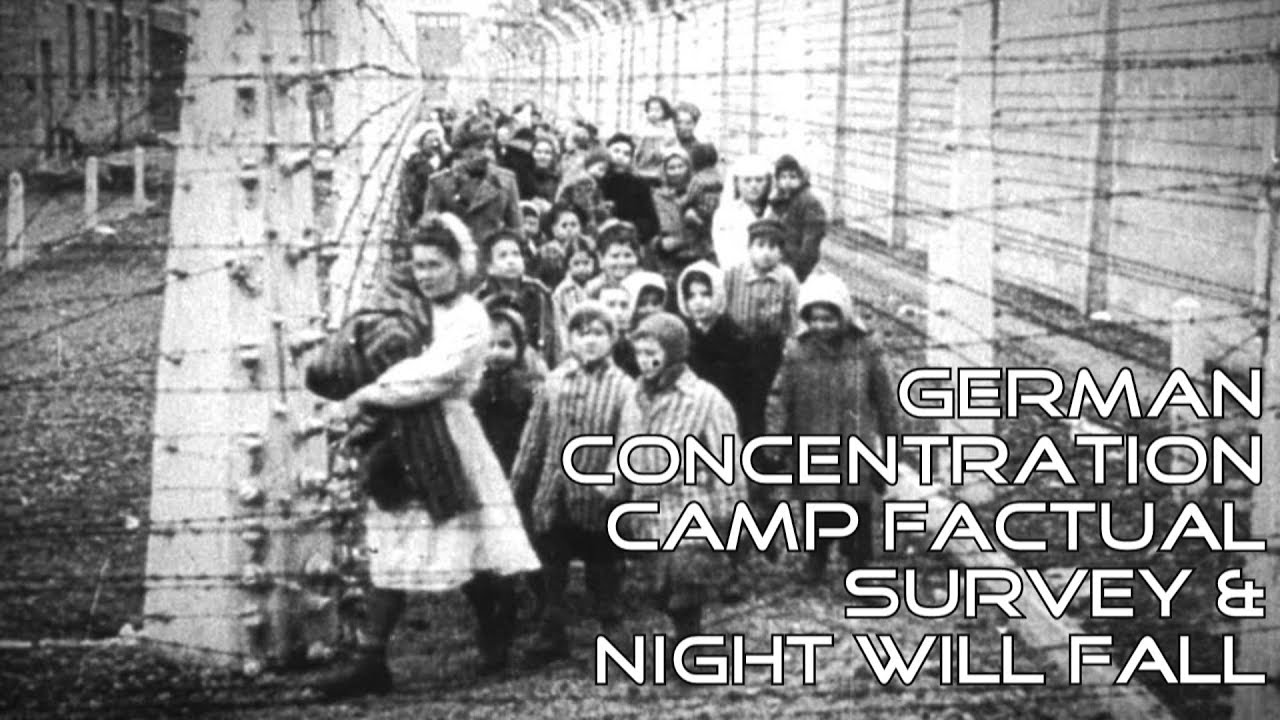 Germany Concentration Camp Factual Survey & Night Will Fall