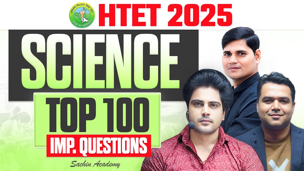 HTET 2025 SCIENCE TOP 100 IMPORTANT QUESTIONS By Sachin Academy Live 2pm