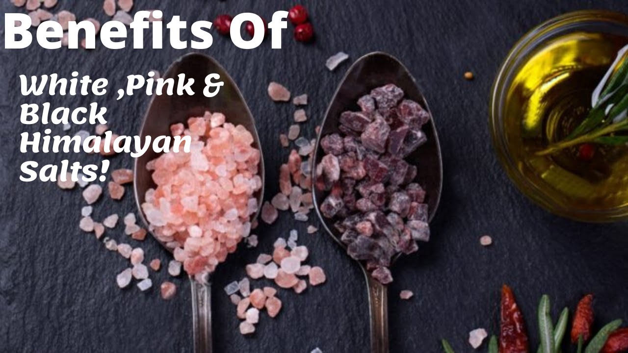 Black , White and Pink Himalayan Salts and the Benefits!