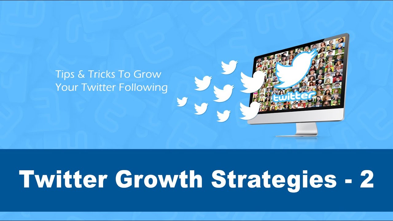 Twitter Growth Strategies - 2. Tips & Tricks To Grow Your Twitter Following