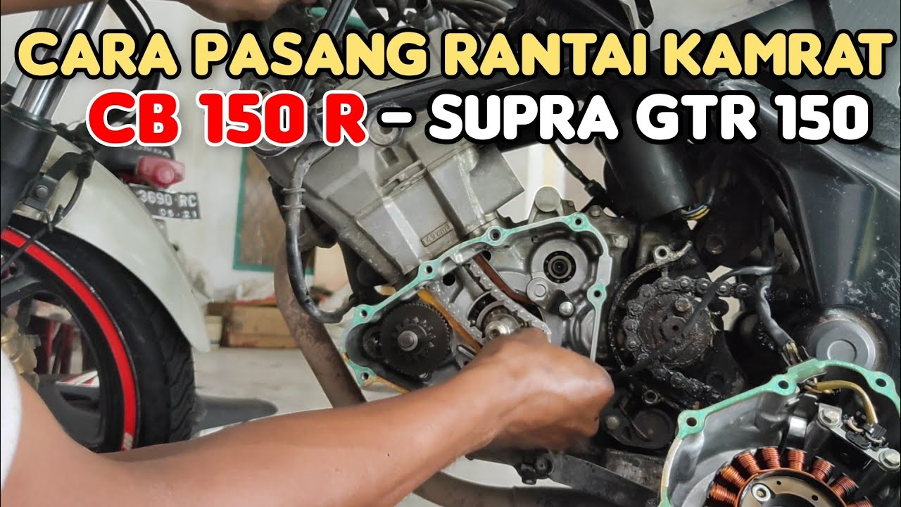 Cara pasang rantai kamrat/rantai keteng HONDA CB150R/SUPRA GTR 150