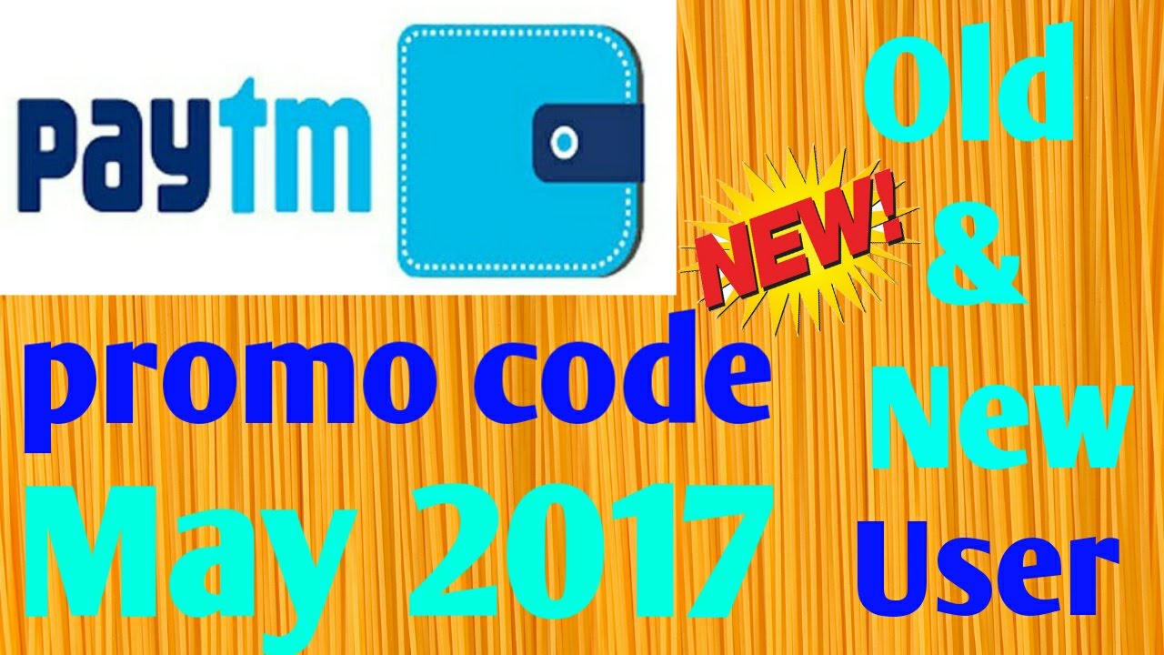 Paytm latest promo code May 2017 Old and New user