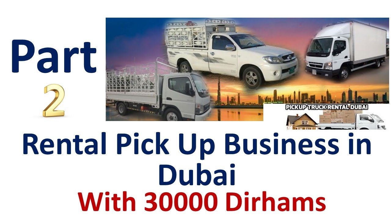 part Two: Rental Pick Up Business in Dubai