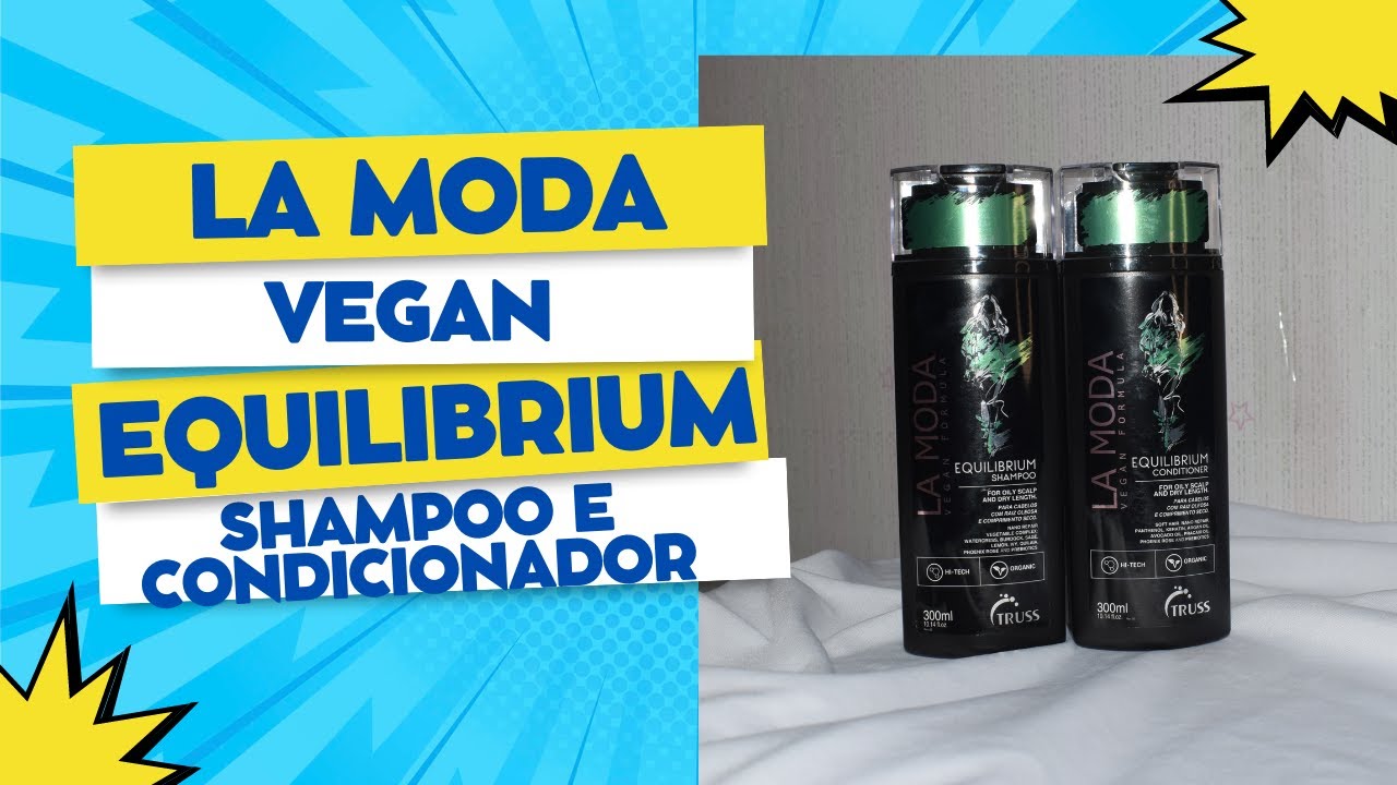 Luxos Capilares: La Moda Vegan Equilibrium, Kit Shampoo e Condicionador!