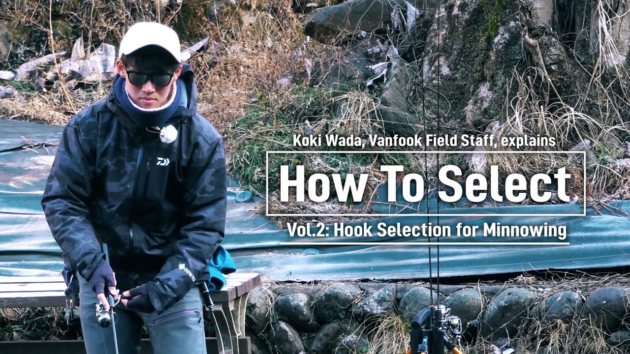 How To Select_Vol.2: Hook Selection for Minnowing ... Koki Wada