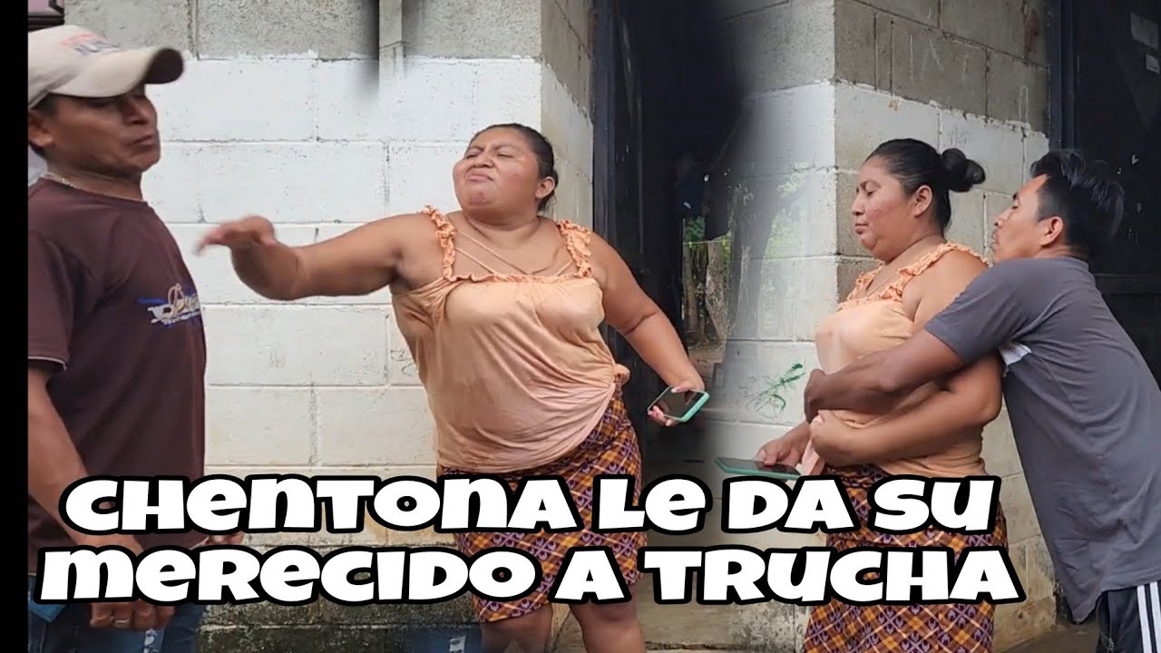 último momento /chentona le da su merecido al sinvergüenza  de trucha