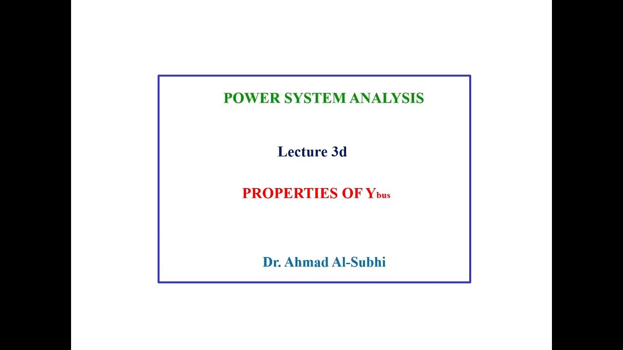 Power System Analysis Course: Lecture 3d - Properties of Ybus