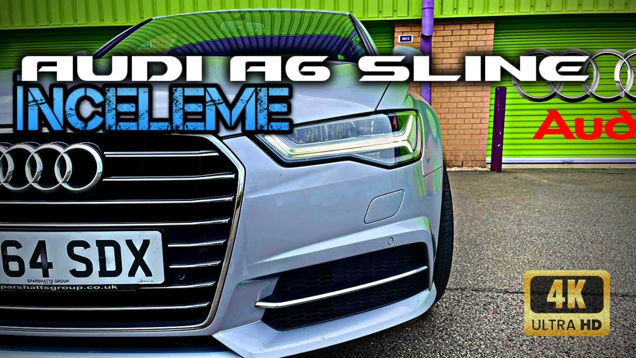 Audi A6 2.0 TDI S-Line | S-Tronic DETAYLI İNCELEME VE TEST SÜRÜŞÜ