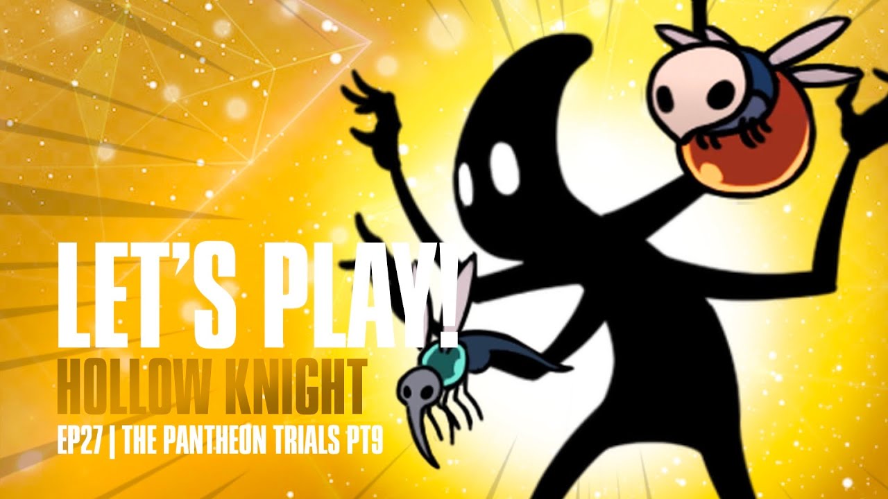🎮 LET'S PLAY! Hollow Knight - SEASON FINALE - S1EP27 | The Pantheon Trials Pt 9