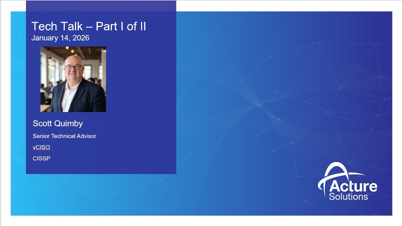 Acture Solutions January 2026 Tech Talk Part I of II