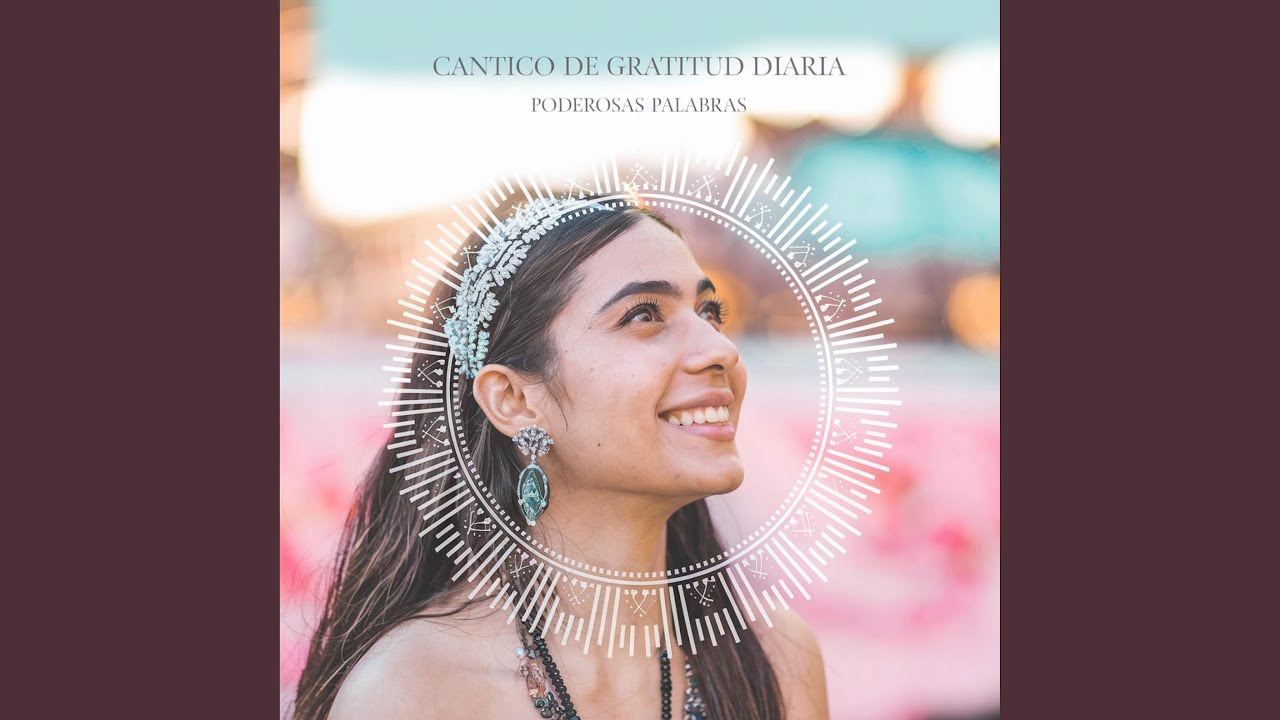 Cántico de Gratitud Diaria: Eleva tu Vibración y Cultiva el Agradecimiento