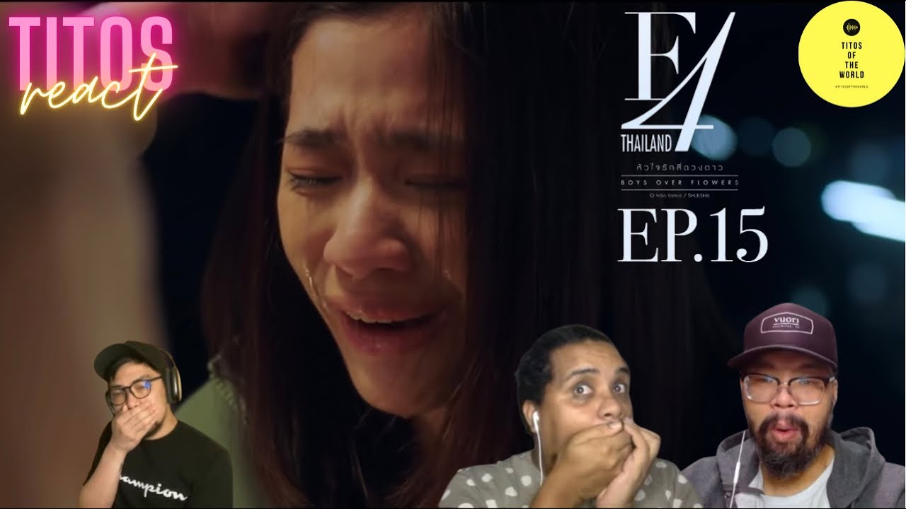 F4 Thailand : หัวใจรักสี่ดวงดาว BOYS OVER FLOWERS | EP.15 | REACTION