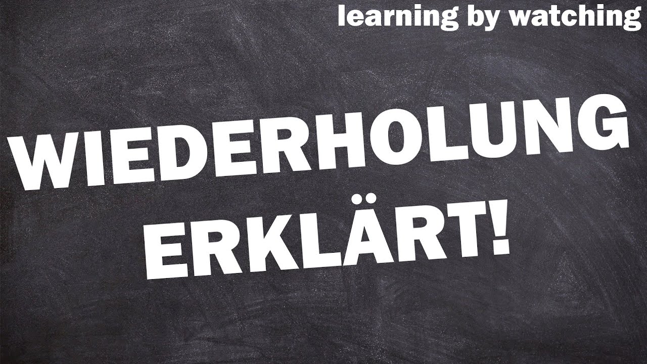 Wiederholung einfach erkl&auml;rt!