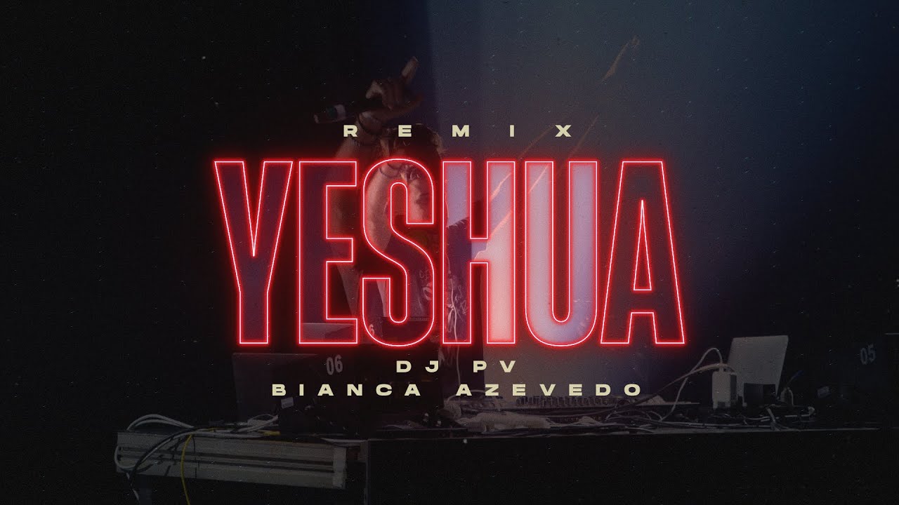 DJ PV, Bianca Azevedo | Yeshua (Remix)