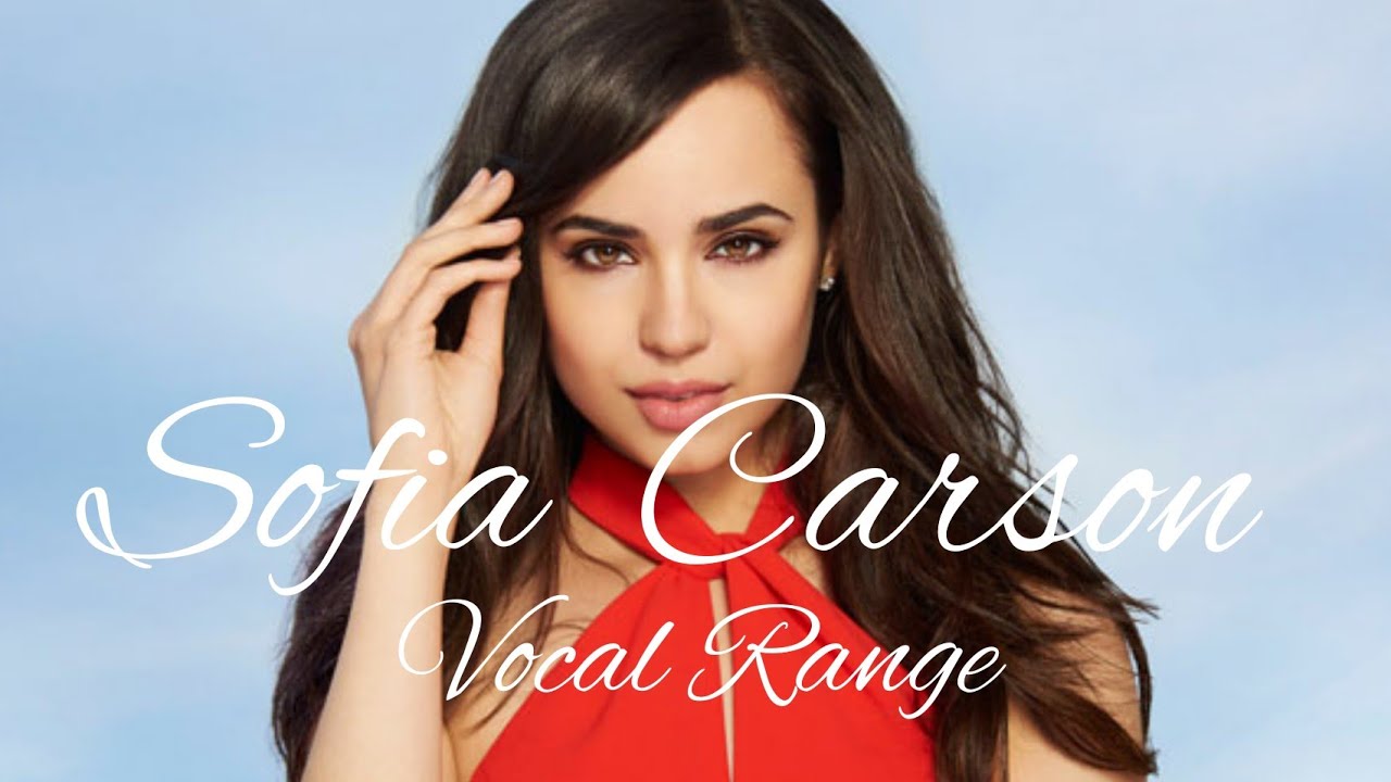 Sofia Carson | Vocal Range: D3 - C#7