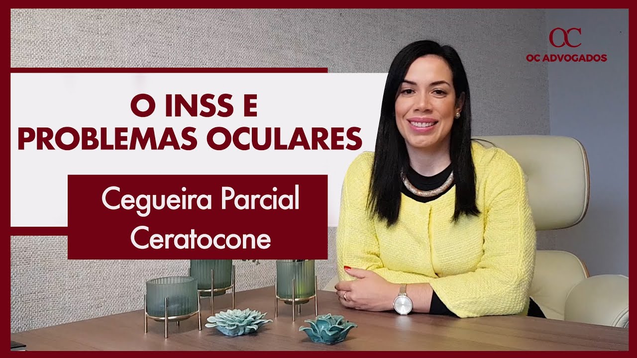 O INSS E OS PROBLEMAS OCULARES: CEGUEIRA PARCIAL E CERATOCONE