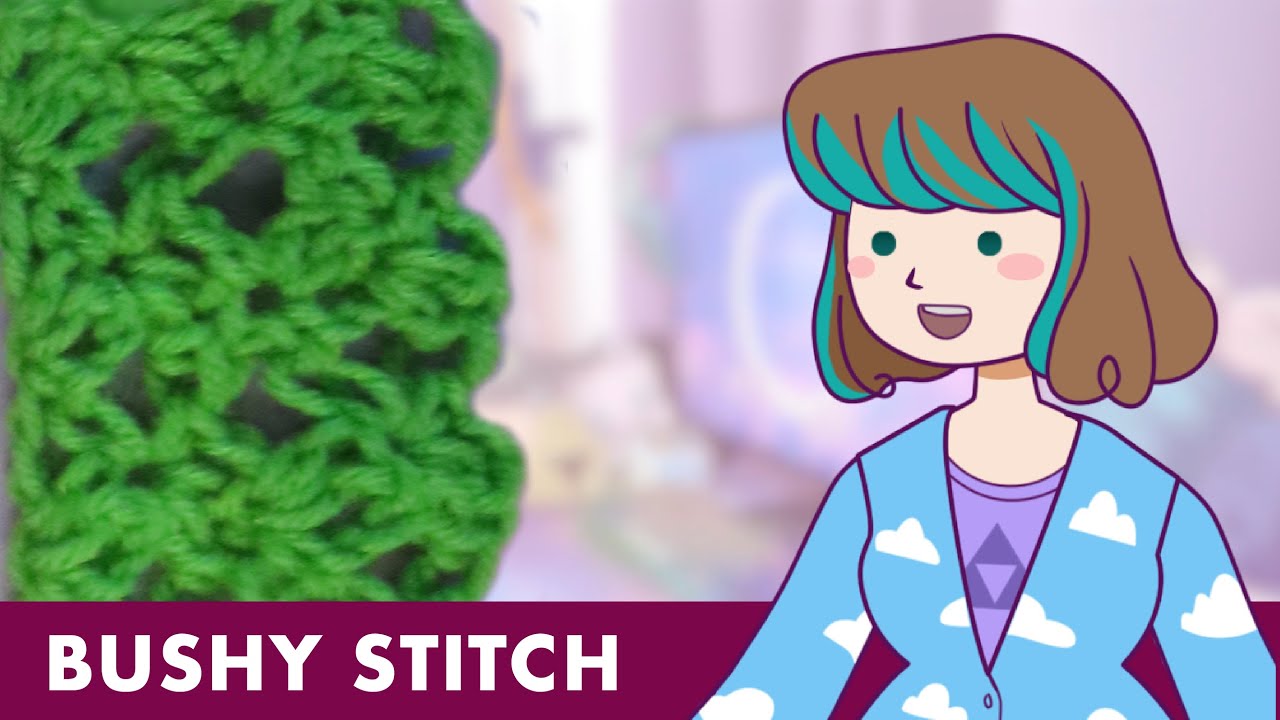 Crochet & Learn: Bushy Stitch