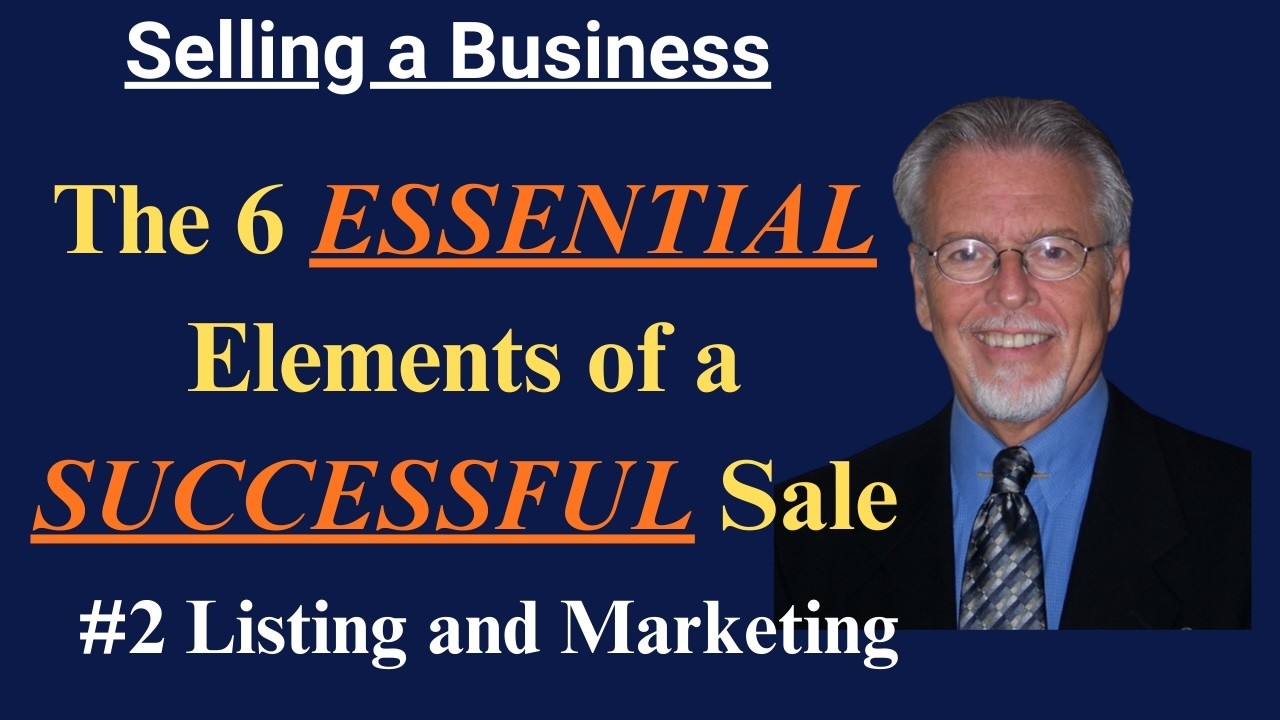 The 6 Essential Elements of Selling a Business – Part 2: Listing & Marketing