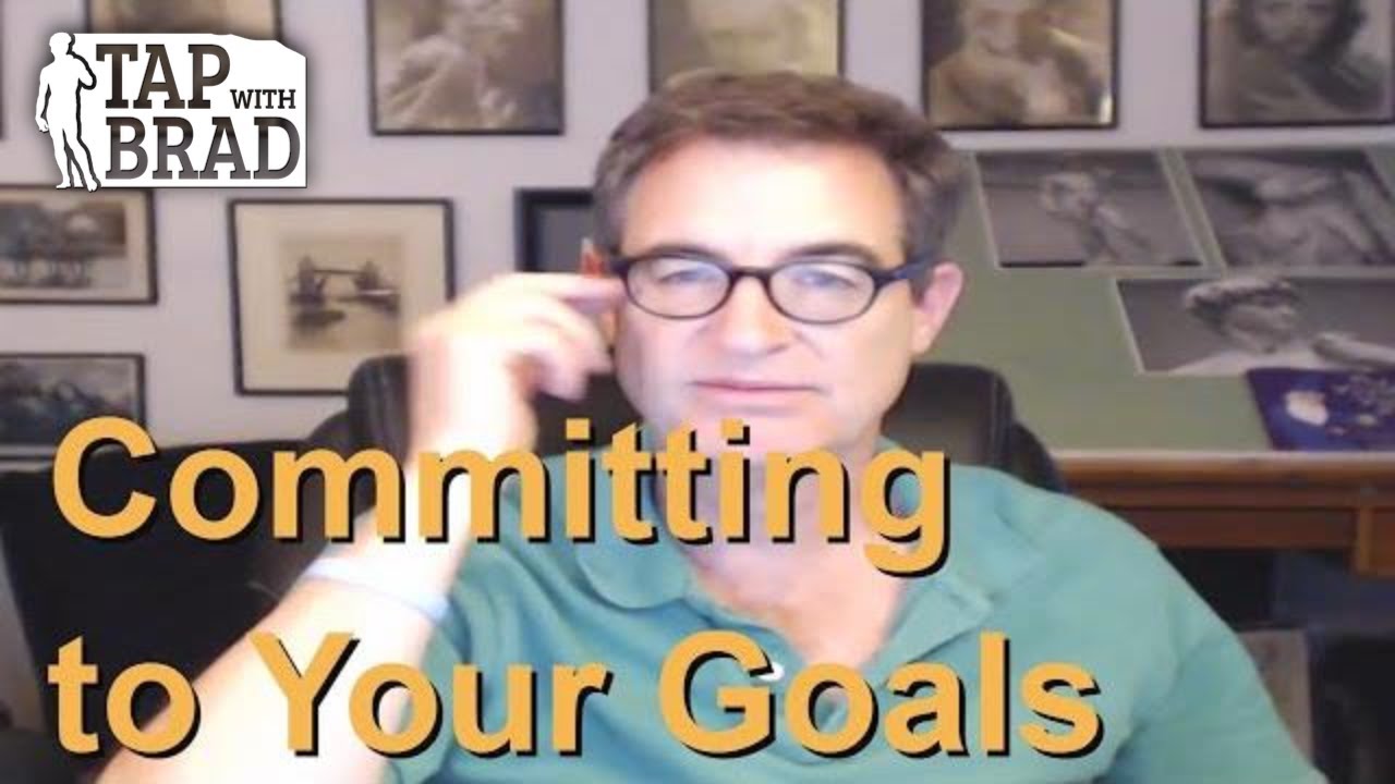 Committing to Your Goals - Tapping with Brad Yates
