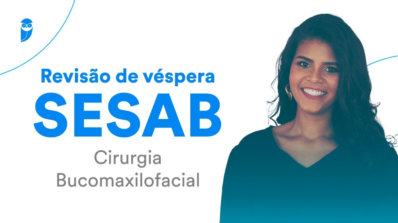Revis&atilde;o de v&eacute;spera SESAB: Cirurgia Bucomaxilofacial