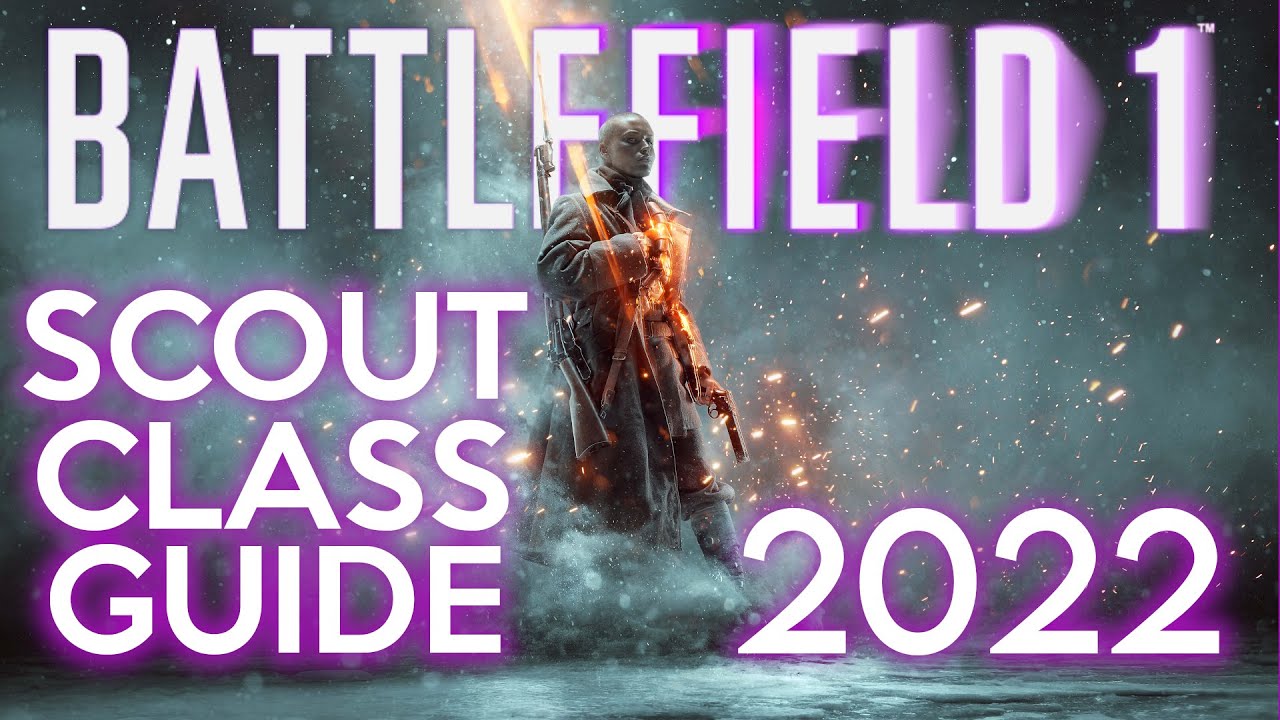 Battlefield 1 2022 : Scout Class GUIDE