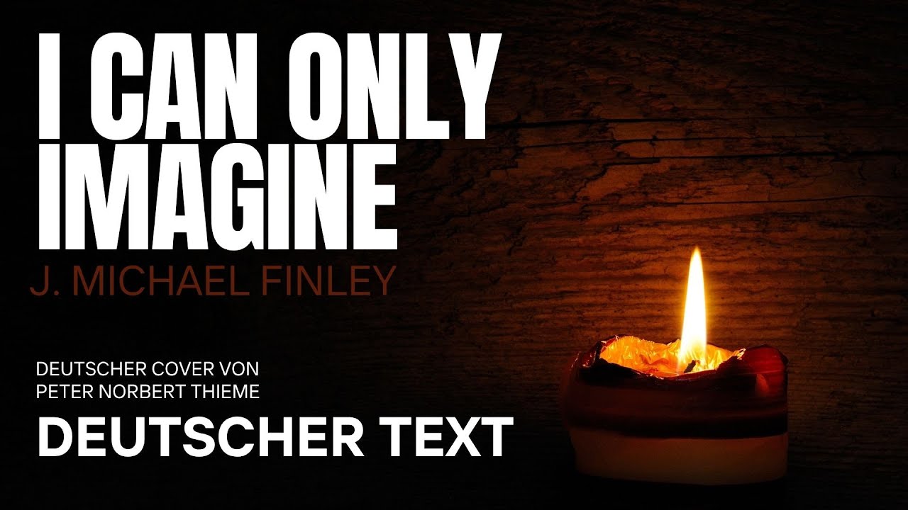 I can only imagine (deutsch)