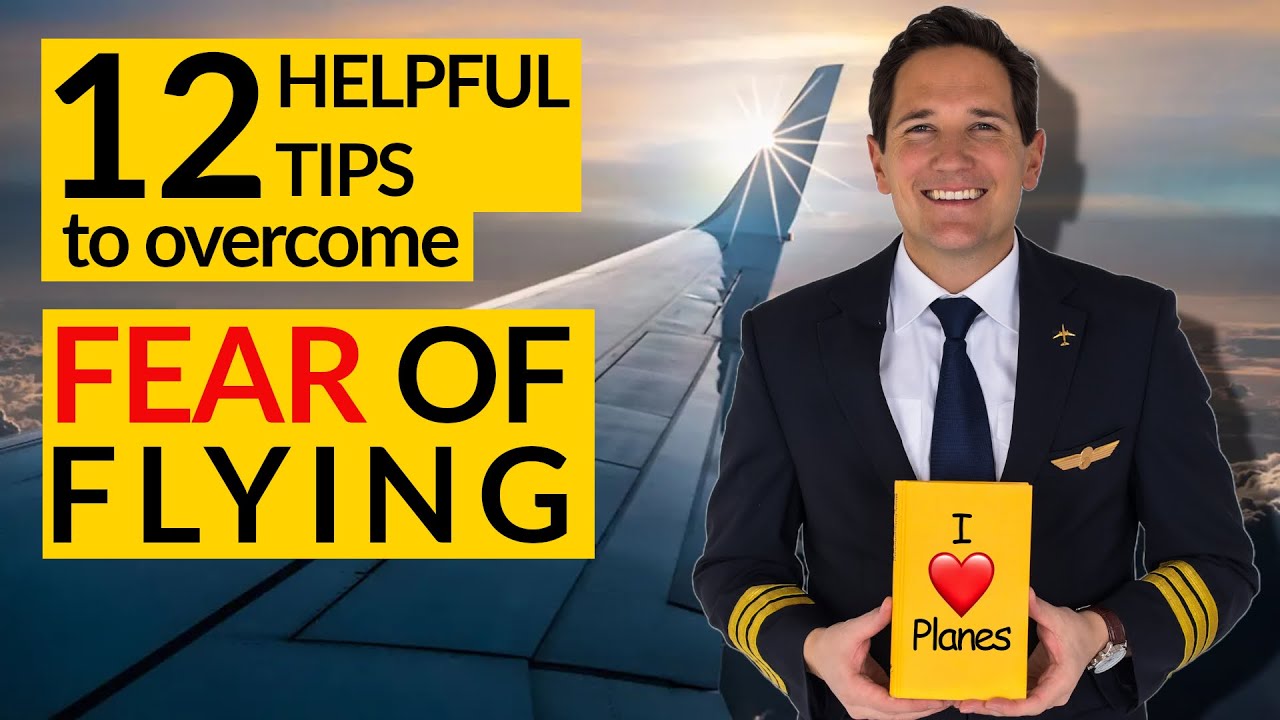 😨FEAR OF FLYING😨 12 Helpful TIPS by CAPTAIN JOE ✅