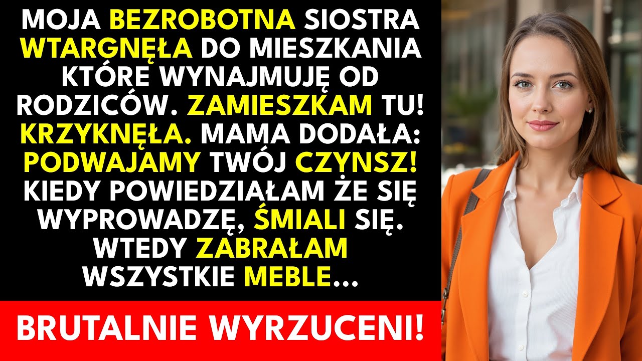 Bezrobotna siostra wtargnęła do mieszkania od rodziców — ALE kiedy mama zobaczyła umowę...