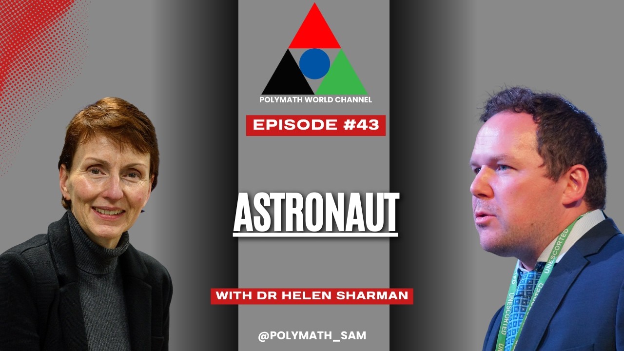 Polymath World #43: Dr. Helen Sharman | Britain’s First Astronaut & Science Advocate