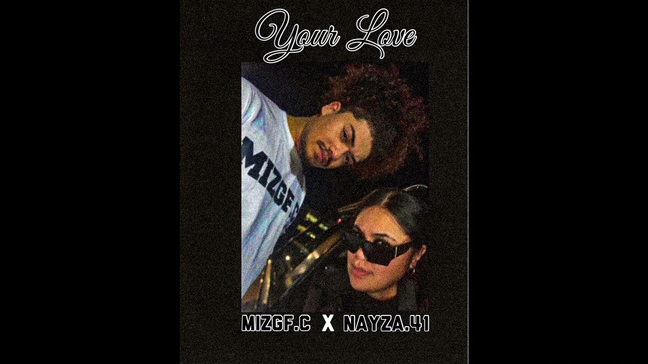 YOUR LOVE - NAYZA.1041 X MIZGF.C MASHUP COLLAB