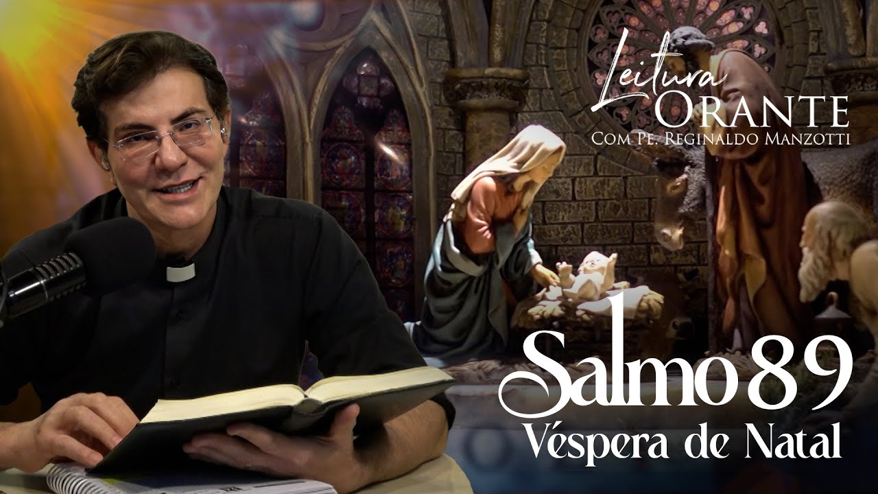 LEITURA ORANTE | SALMO 89 - V&Eacute;SPERA DE NATAL | 24/12/2025 |  @PadreManzottiOficial