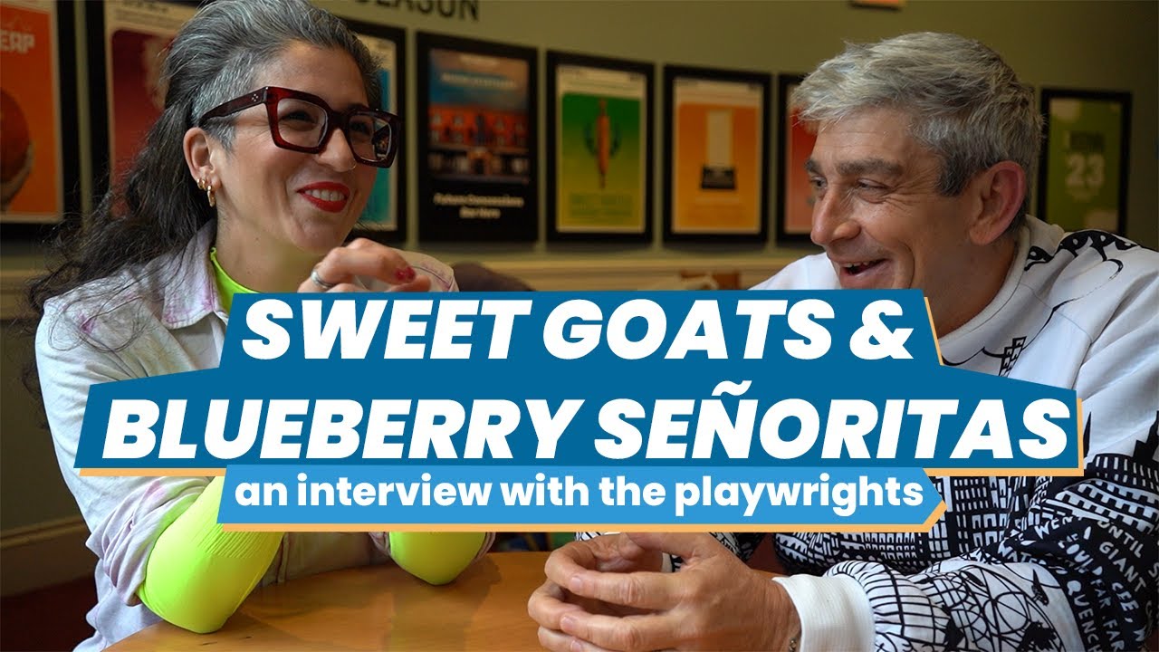 Sweet Goats & Blueberry Señoritas, an interview with the playwrights