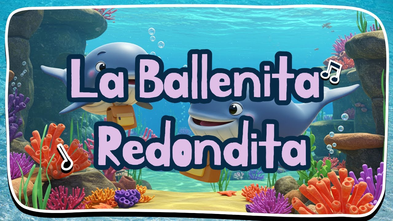 🐋La Ballenita Redondita -👶Canción para aprender, bailar y sonreír con ritmo y ternura.