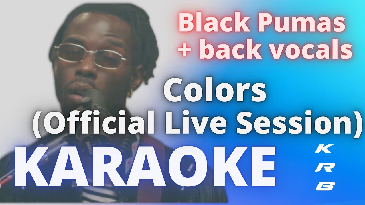 Black Pumas + back vocals -  Colors (Official Live Session) - KARAOKE PLAYBACK INSTRUMENTAL DEMO