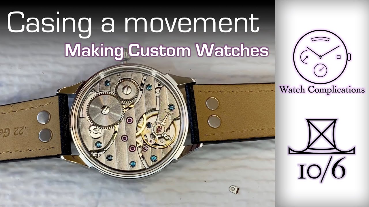 Making Custom Watches: Casing a movement