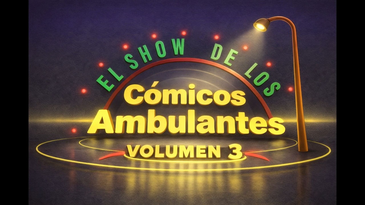 VOLUMEN 3 | El Show de los C&oacute;micos Ambulantes (Completo)