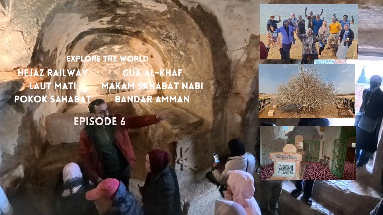 EPISODE 6 | Hejaz Railway, Laut Mati, Pokok Sahabat, Gua Al-Khafi, Makam Sahabat Nabbi