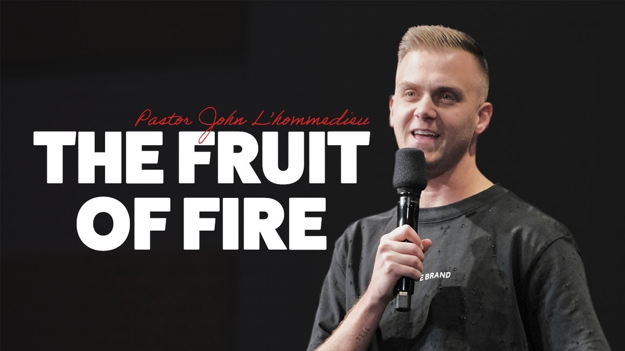 Ps. John L'hommedieu | The Fruit of Fire | Church Eleven32