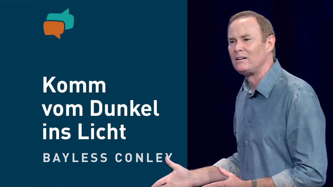 Jesus bringt dich von der Finsternis ins Licht – Bayless Conley