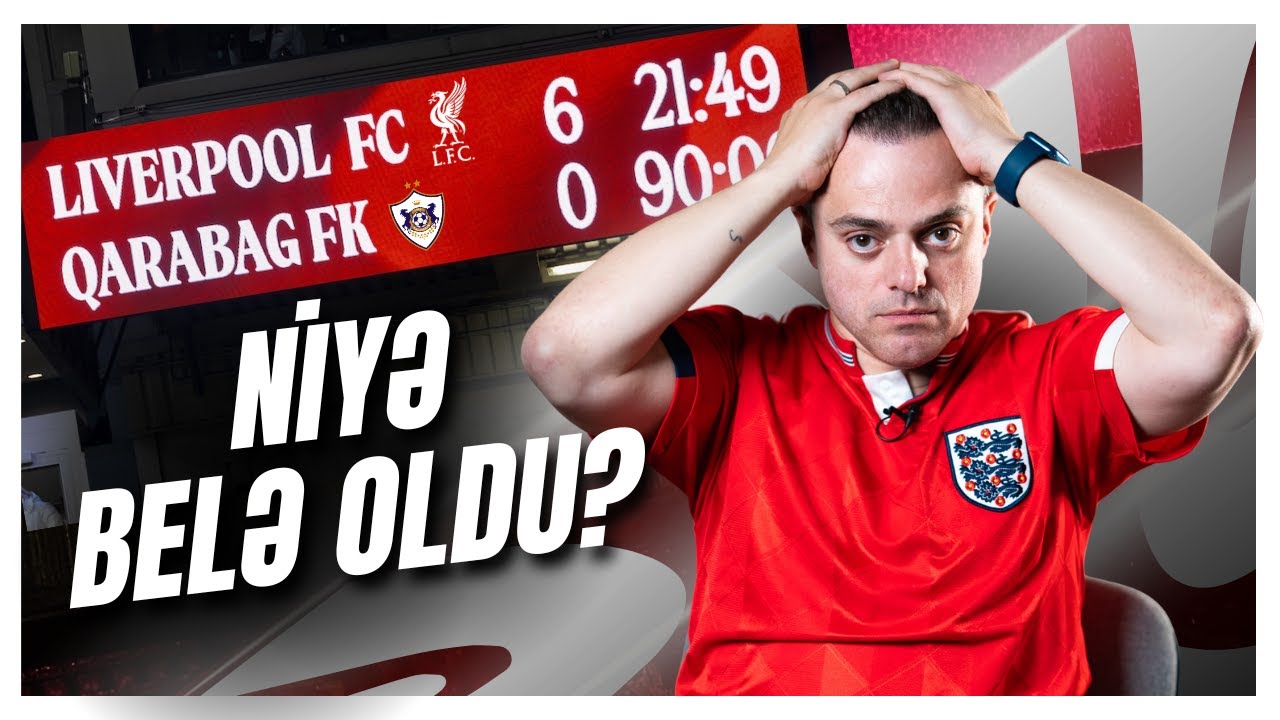 DARMADAĞININ SƏBƏBLƏRİ | Liverpool - Qarabağ (Oyun sonrası analiz)