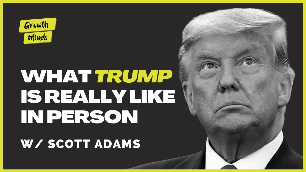 The Truth About What Trump is Like In Person w/ Scott Adams
