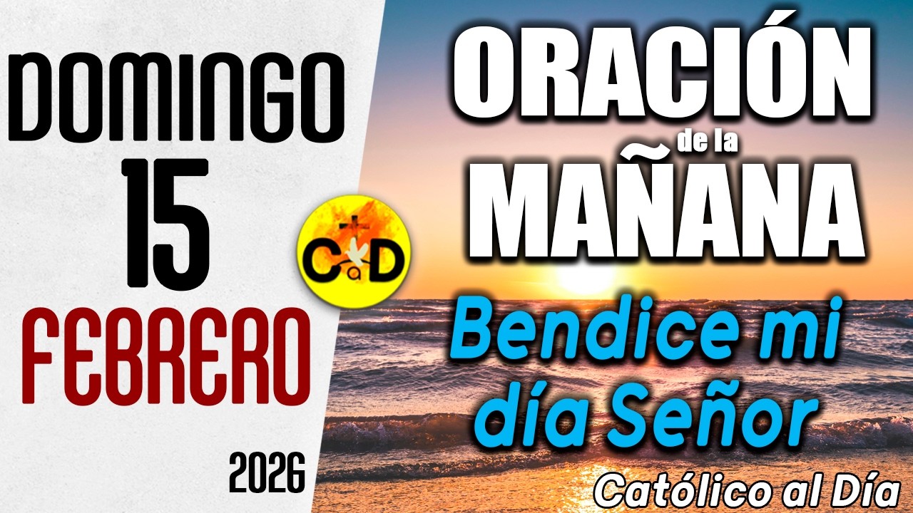 Oración de la Mañana de hoy domingo 15 de febrero de 2026 ☀️ Salmo 118