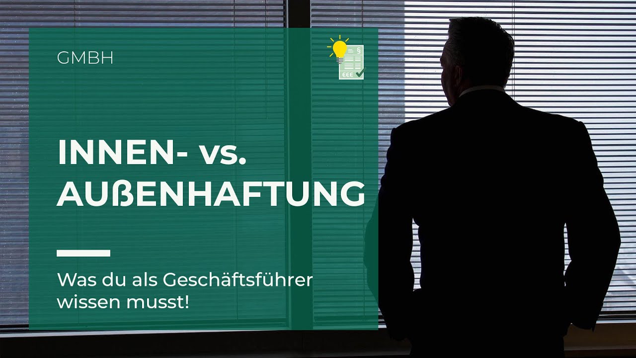 Haftung in der GmbH: Innen- vs. Au&szlig;enhaftung