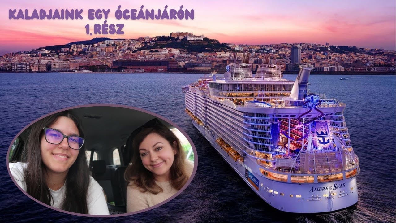 J&Ouml;JJ&Ouml;N A HARMADIK HAJ&Oacute;S KALAND, AZ ALLURE OF THE SEAS &Oacute;CE&Aacute;NJ&Aacute;R&Oacute;! BEMUTATJUK A HAJ&Oacute;T